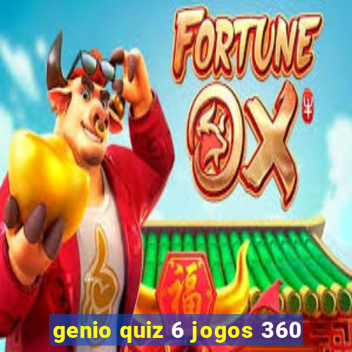 genio quiz 6 jogos 360